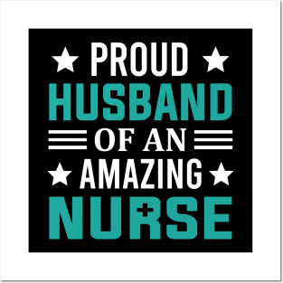 Proud Husband Of An Amazing Nurse Posters and Art